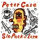 Peter Case - Six-Pack Of Love